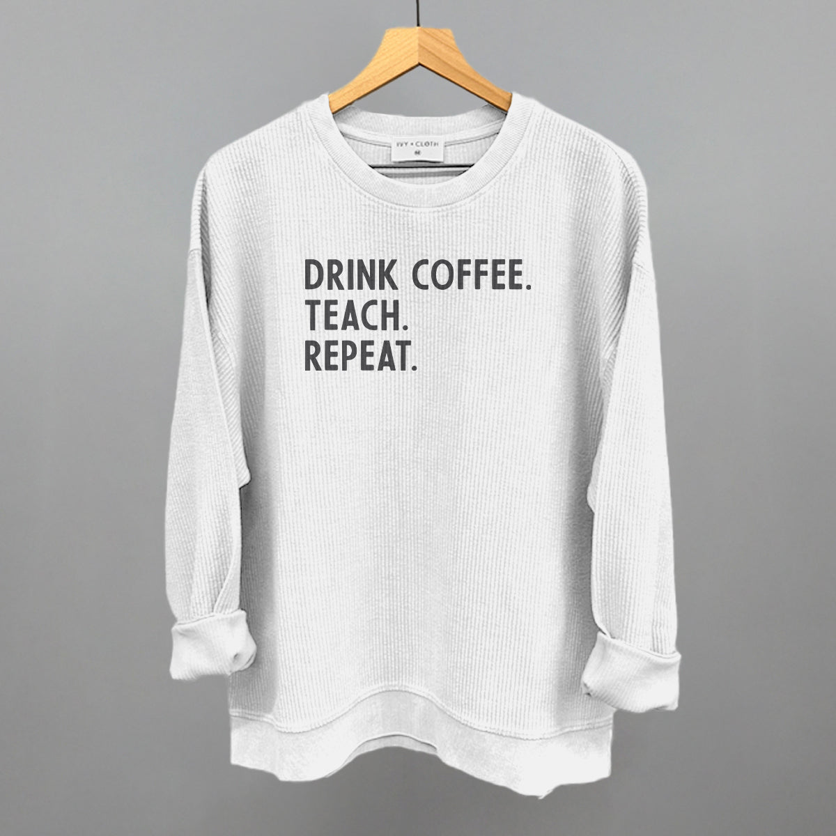 Drink Coffee Teach Repeat