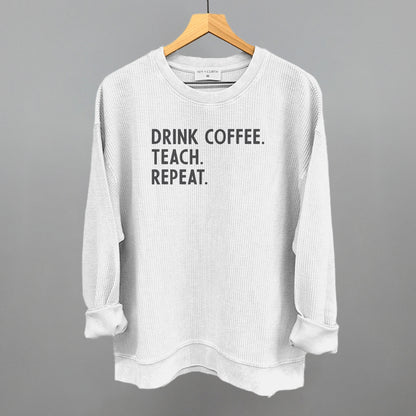 Drink Coffee Teach Repeat
