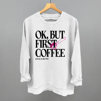 Ok But First Coffee