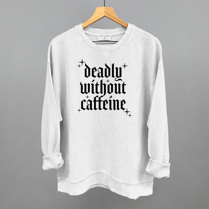 Deadly Without Caffeine
