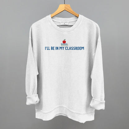 I'll Be In My Classroom