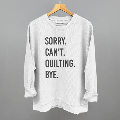 Sorry Can't Quilting Bye