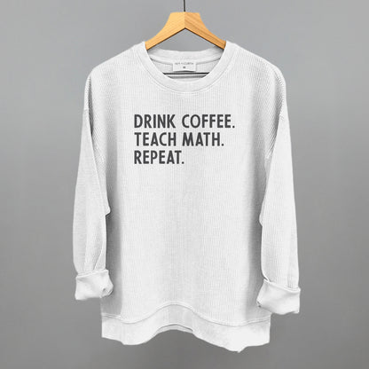 Drink Coffee Teach Math Repeat
