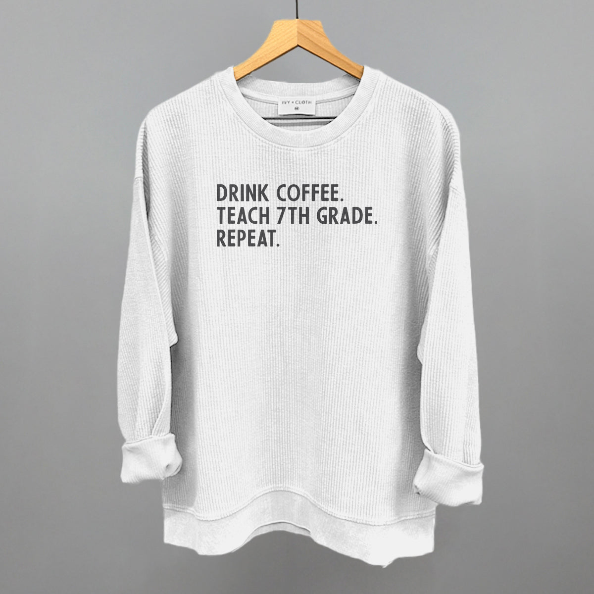 Drink Coffee Teach 7th Grade Repeat