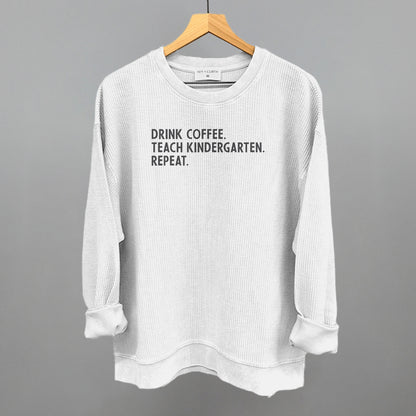 Drink Coffee Teach Kindergarten Repeat