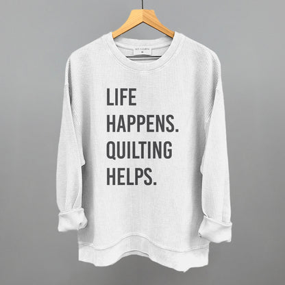 Life Happens Quilting Helps