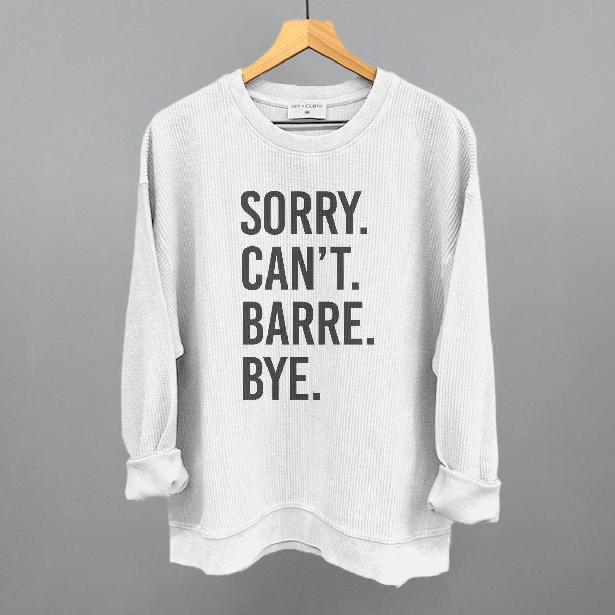Sorry Can't Barre Bye