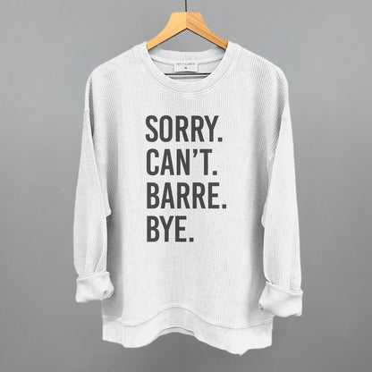 Sorry Can't Barre Bye