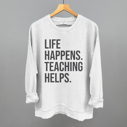 Life Happens Teaching Helps
