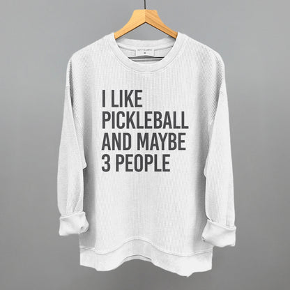 I Like Pickleball And Maybe 3 People