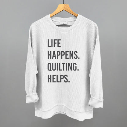 Life Happens Quilting Helps