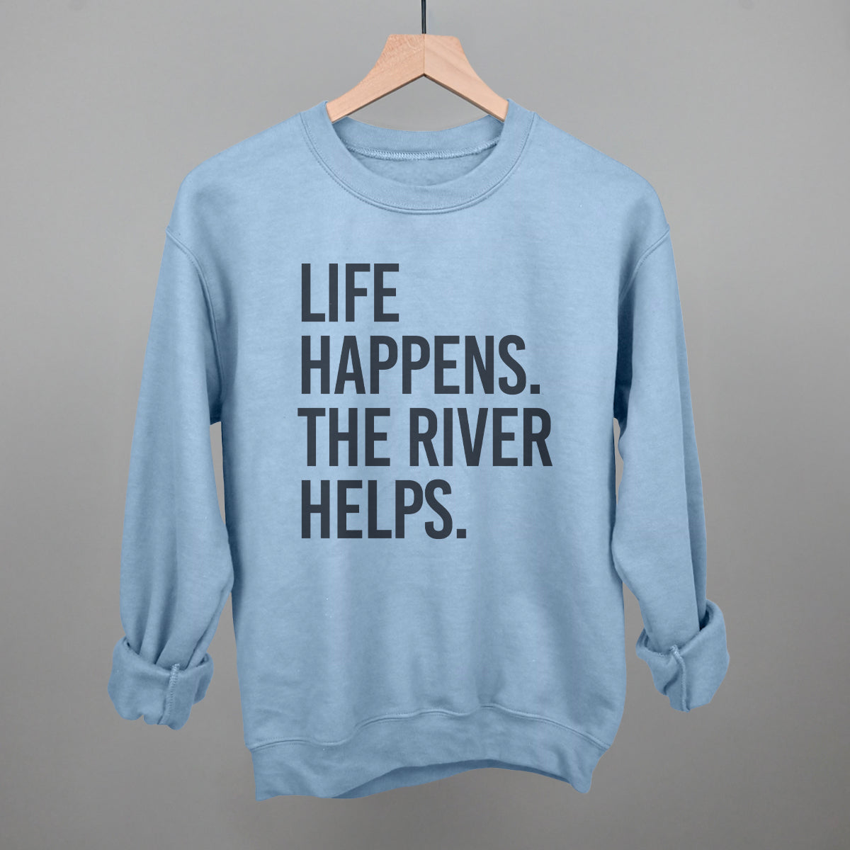 Life Happens The River Helps