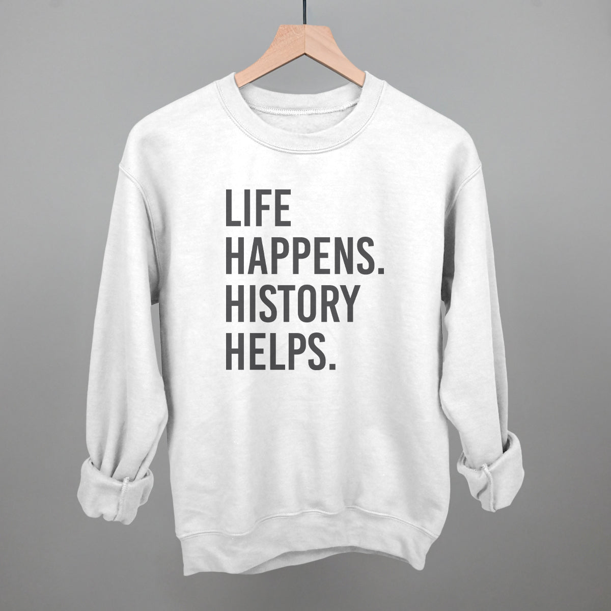 Life Happens History Helps