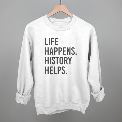 Life Happens History Helps
