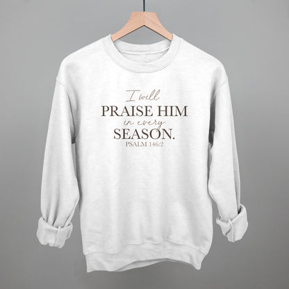 I Will Praise Him In Every Season