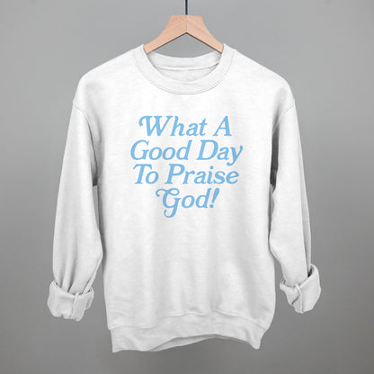 What A Good Day To Praise God