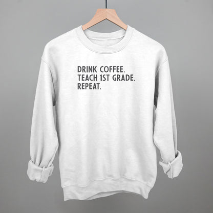 Drink Coffee Teach 1st Grade Repeat