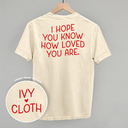 I Hope You Know How Loved You Are Back Print