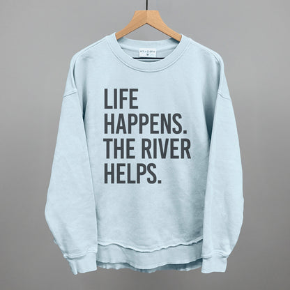 Life Happens The River Helps