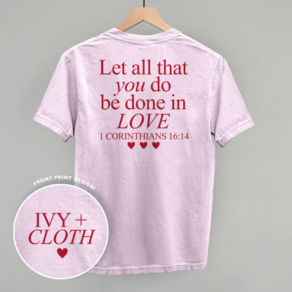 Let All That You Do Be Done In Love (Red) (Back Print)