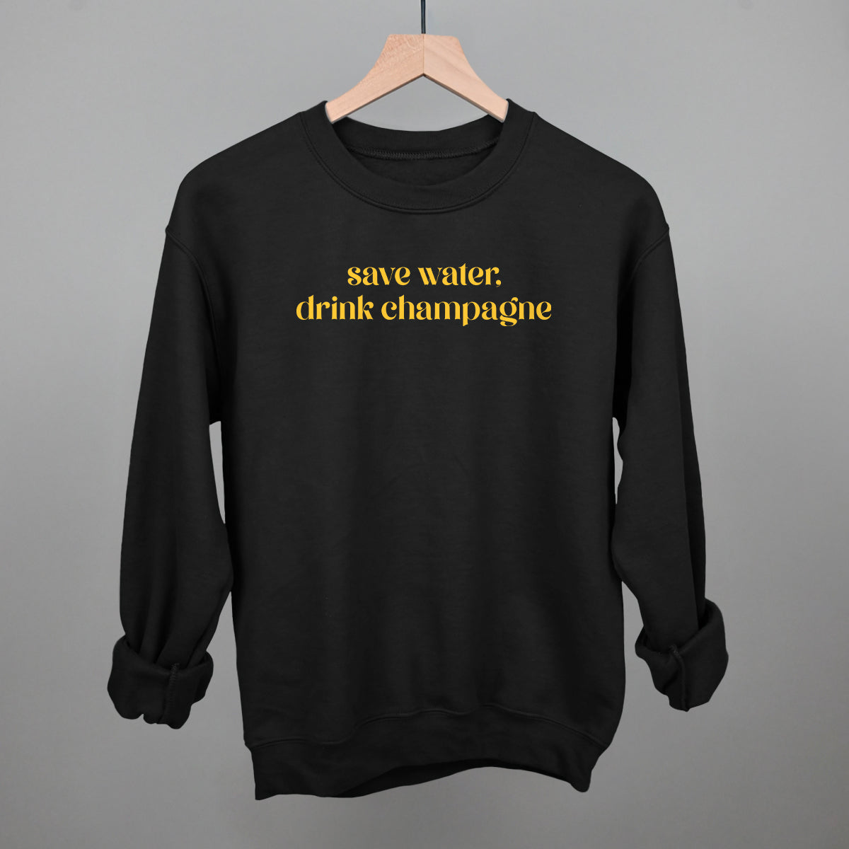 Save Water Drink Champagne