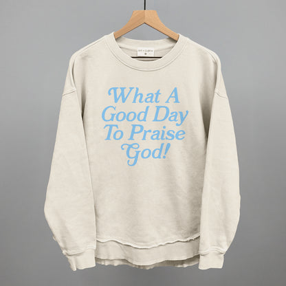 What A Good Day To Praise God