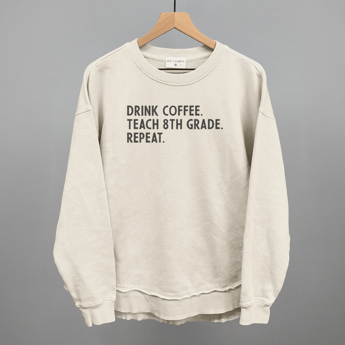 Drink Coffee Teach 8th Grade Repeat