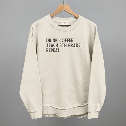 Drink Coffee Teach 8th Grade Repeat