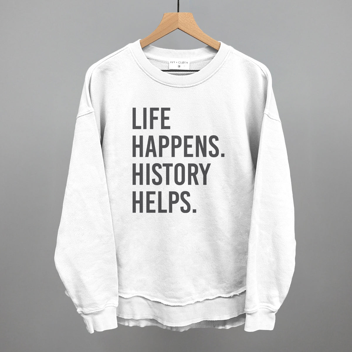 Life Happens History Helps