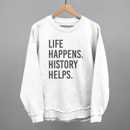 Life Happens History Helps