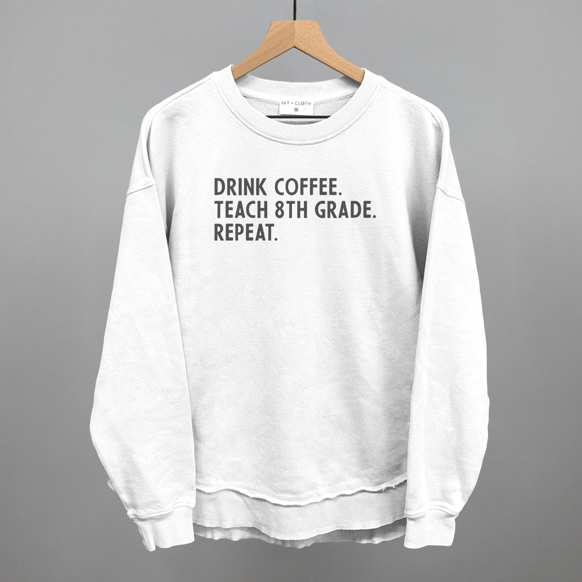 Drink Coffee Teach 8th Grade Repeat