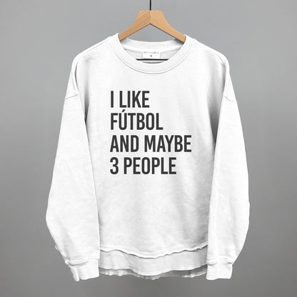 I Like Fútbol And Maybe 3 People