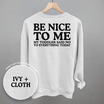 Be Nice To Me Toddler Said No (Back Print)