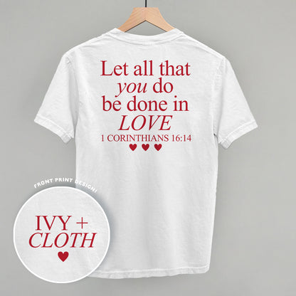 Let All That You Do Be Done In Love (Red) (Back Print)