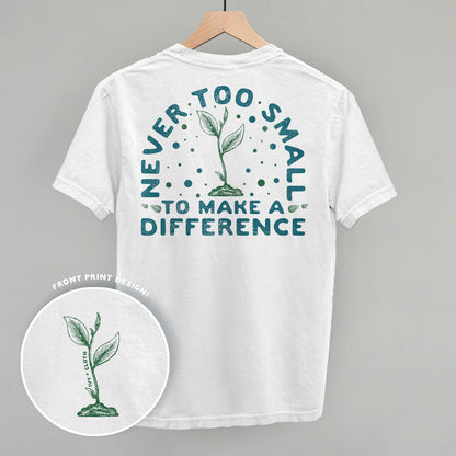 Never Too Small To Make A Difference (Back Print)