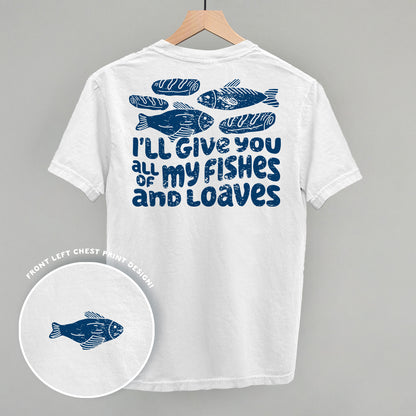 All Of My Fishes And Loaves (Back Print)