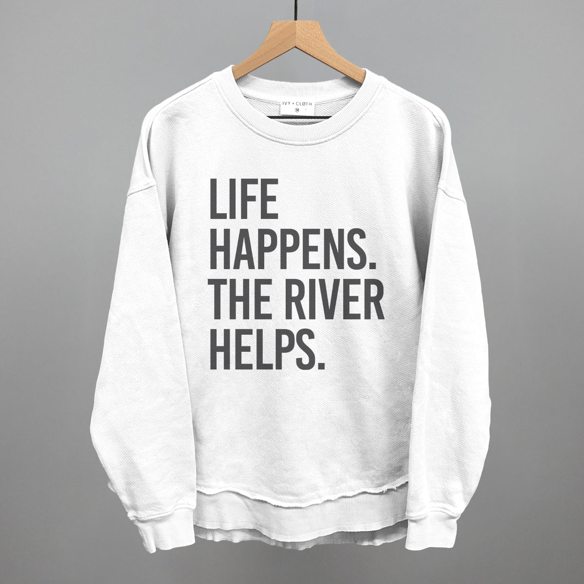 Life Happens The River Helps