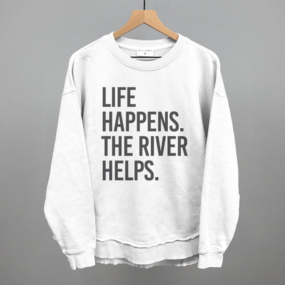 Life Happens The River Helps