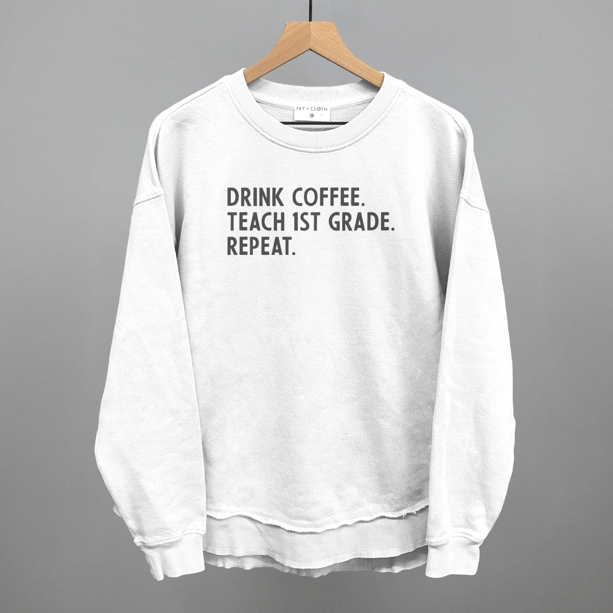Drink Coffee Teach 1st Grade Repeat