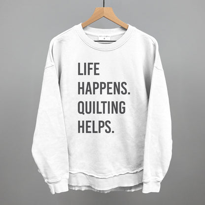 Life Happens Quilting Helps
