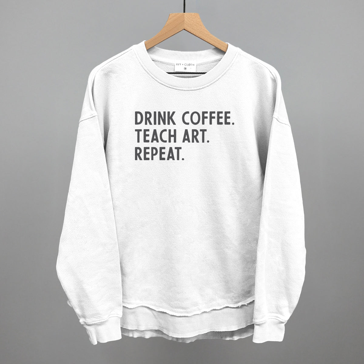 Drink Coffee Teach Art Repeat