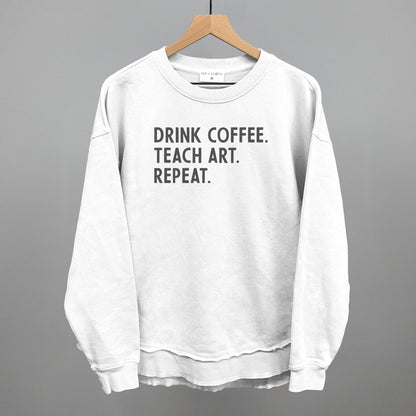 Drink Coffee Teach Art Repeat