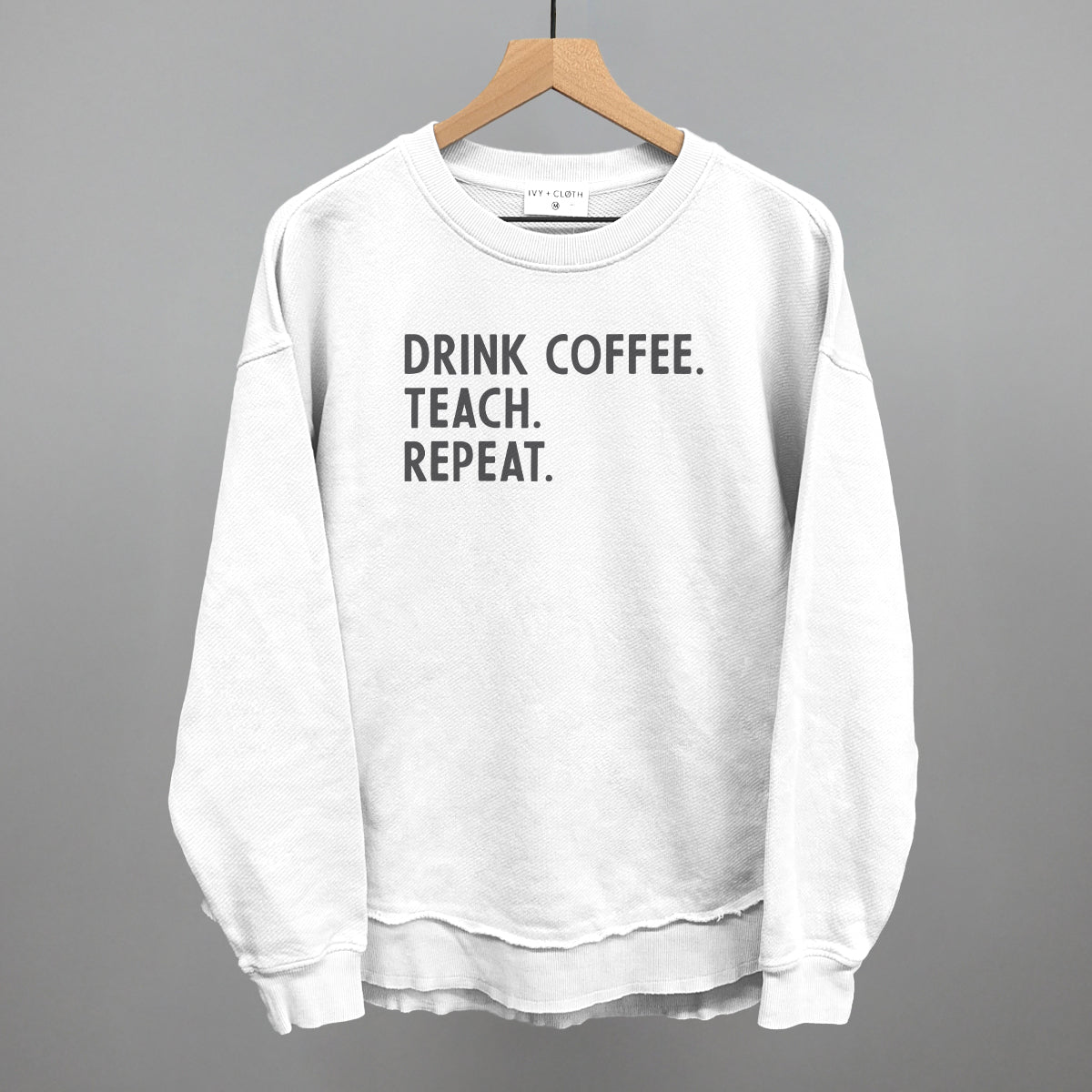 Drink Coffee Teach Repeat