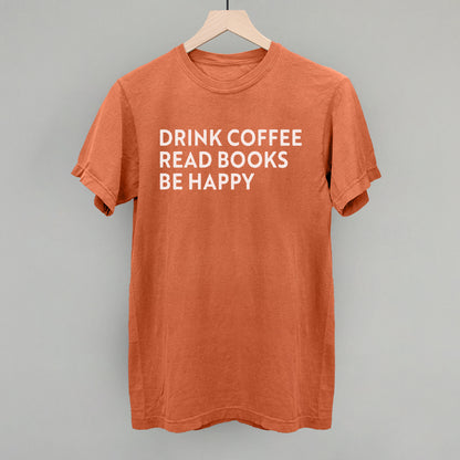Drink Coffee Read Books Be Happy