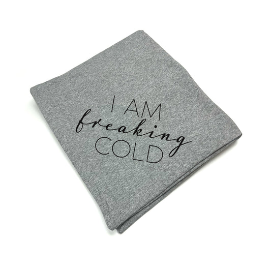 I Am Freaking Cold (Blanket)