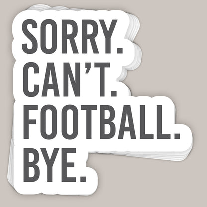 Sorry Can't Football Bye Decal