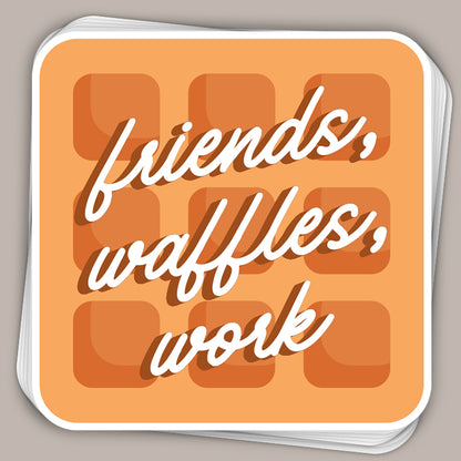 Friends, Waffles, Work (Decal)