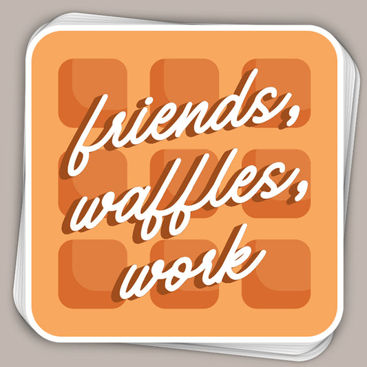 Friends, Waffles, Work (Decal)