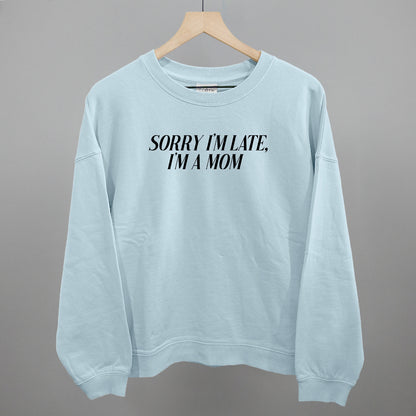 Sorry I'm Late, I'm A Mom