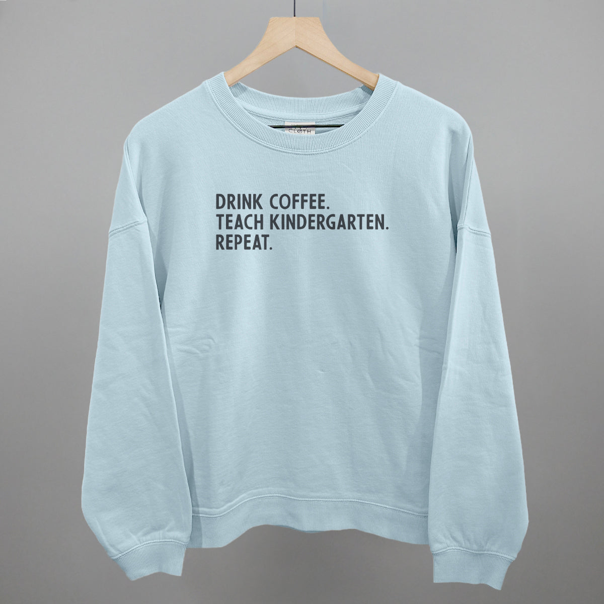 Drink Coffee Teach Kindergarten Repeat